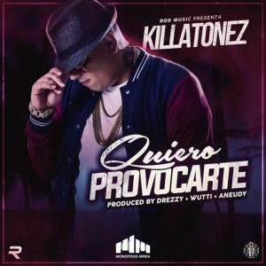 Killatonez – Quiero Provocarte